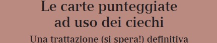 Le carte punteggiate ad uso dei ciechi - Una trattazione (si spera!) definitiva